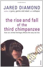 The rise and fall of the third chimpanzee by Jared Diamond