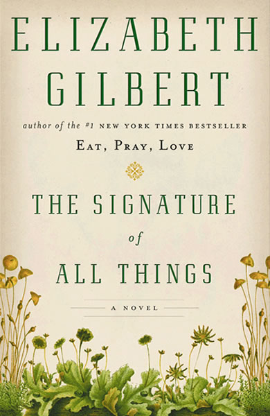 http://www.elizabethgilbert.com/books/the-signature-of-all-things/